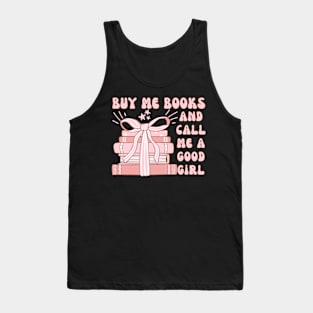 Buy Me Books And Call Me A Good Girl Tank Top